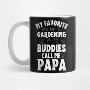 My Favorite Gardening Buddies Call Me Papa, Funny Gardening Grandpa Mug